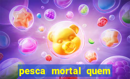 pesca mortal quem morreu gary